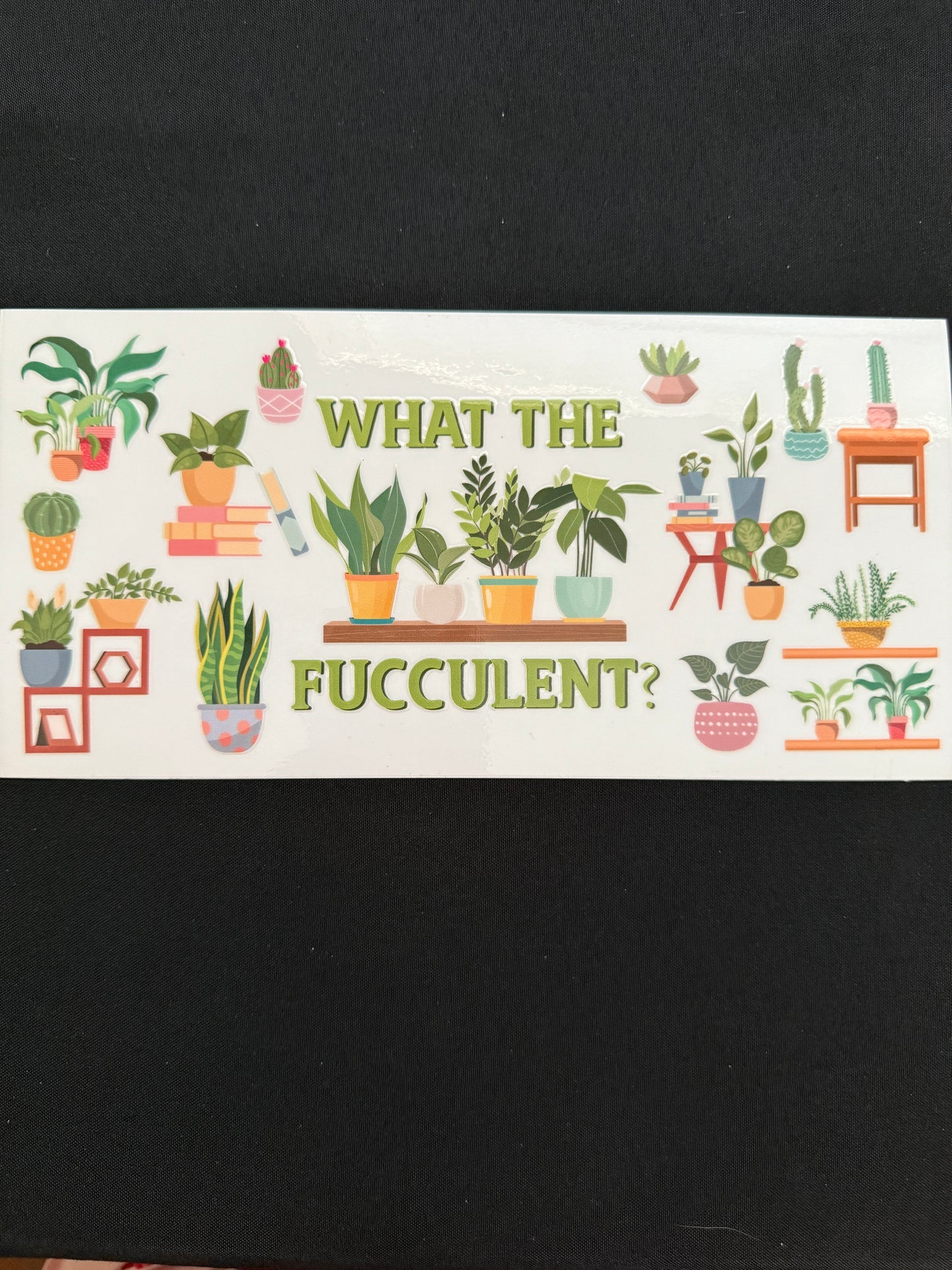“What The Fucculent” Tumbler Wrap