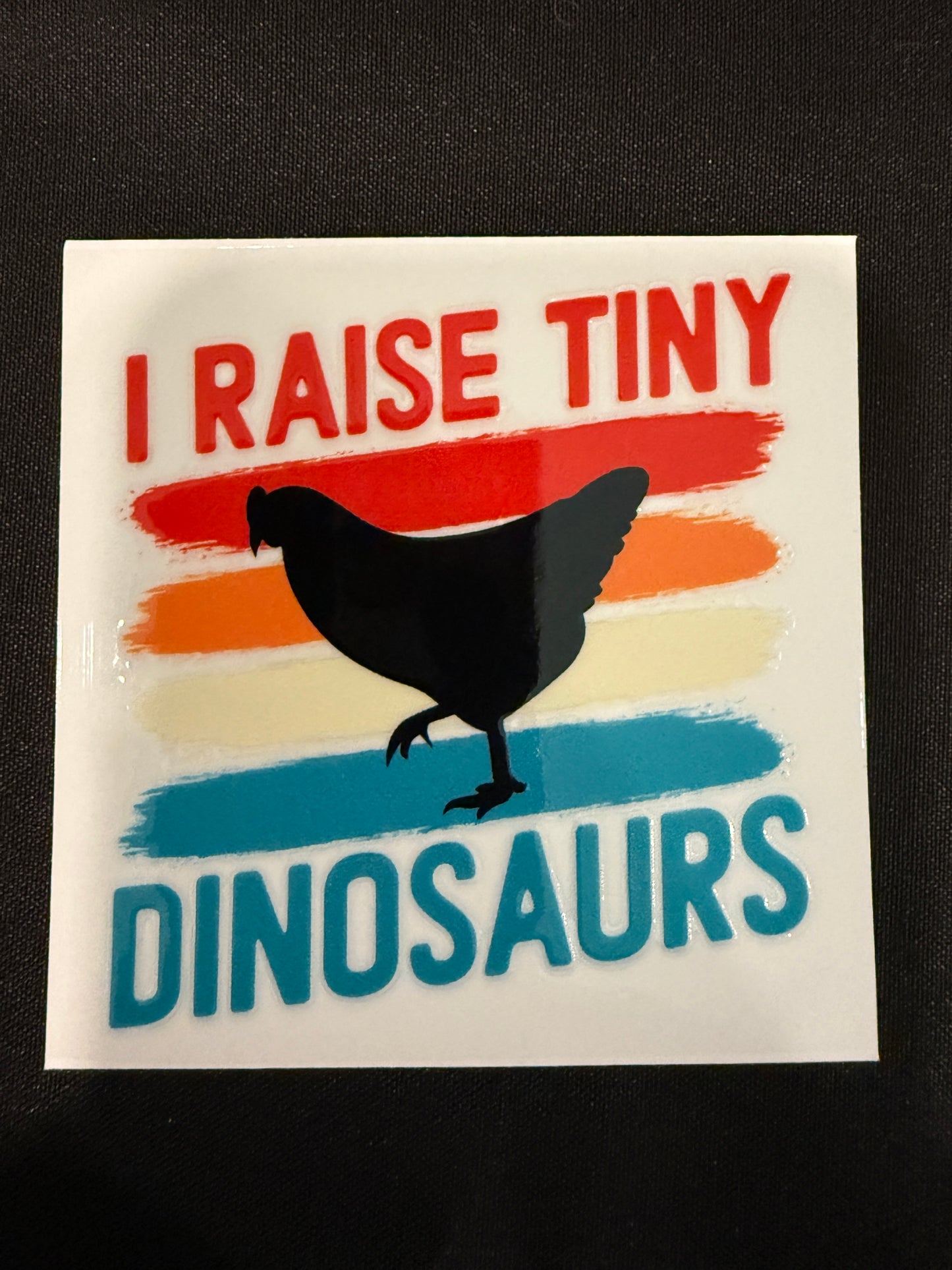 “I Raise Tiny Dinosaurs” Decal