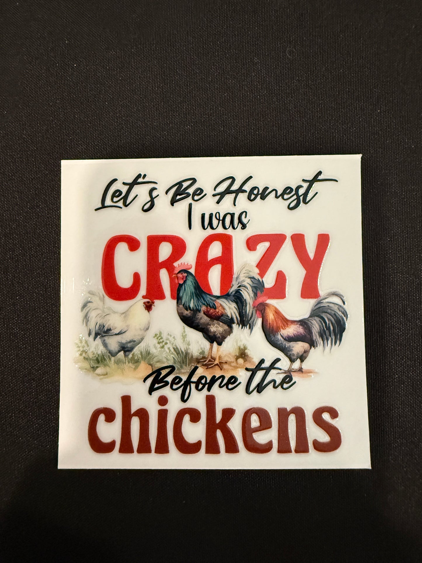 “Let’s Be Honest I Was Crazy Before The Chickens” Wrap