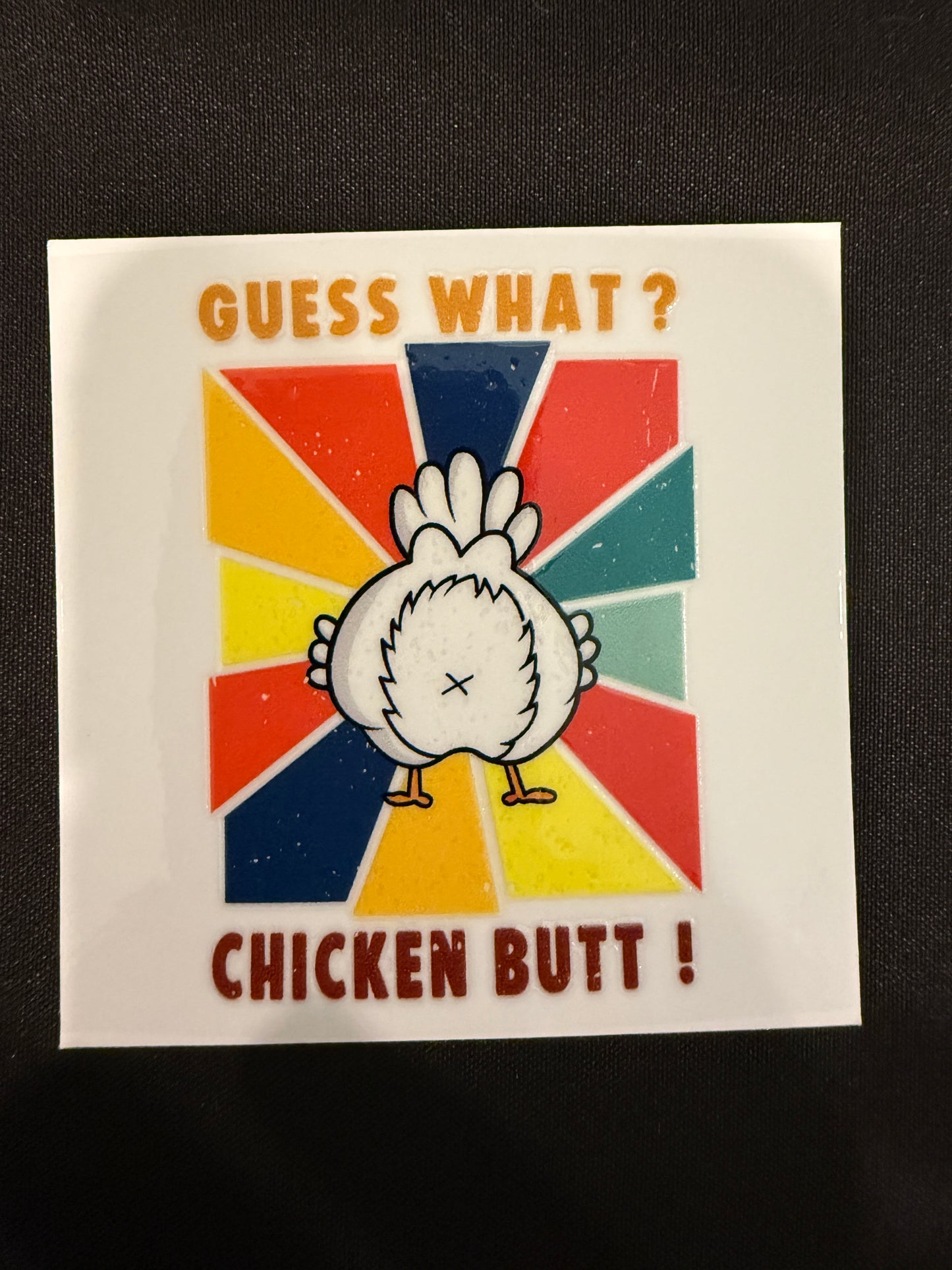 “Guess What Chicken Butt” Decal