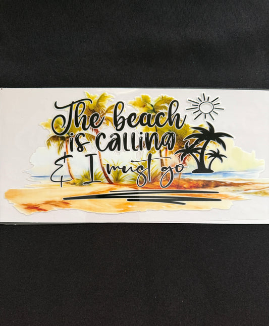“The Beach Is Calling & I Must Go” Tumbler Wrap