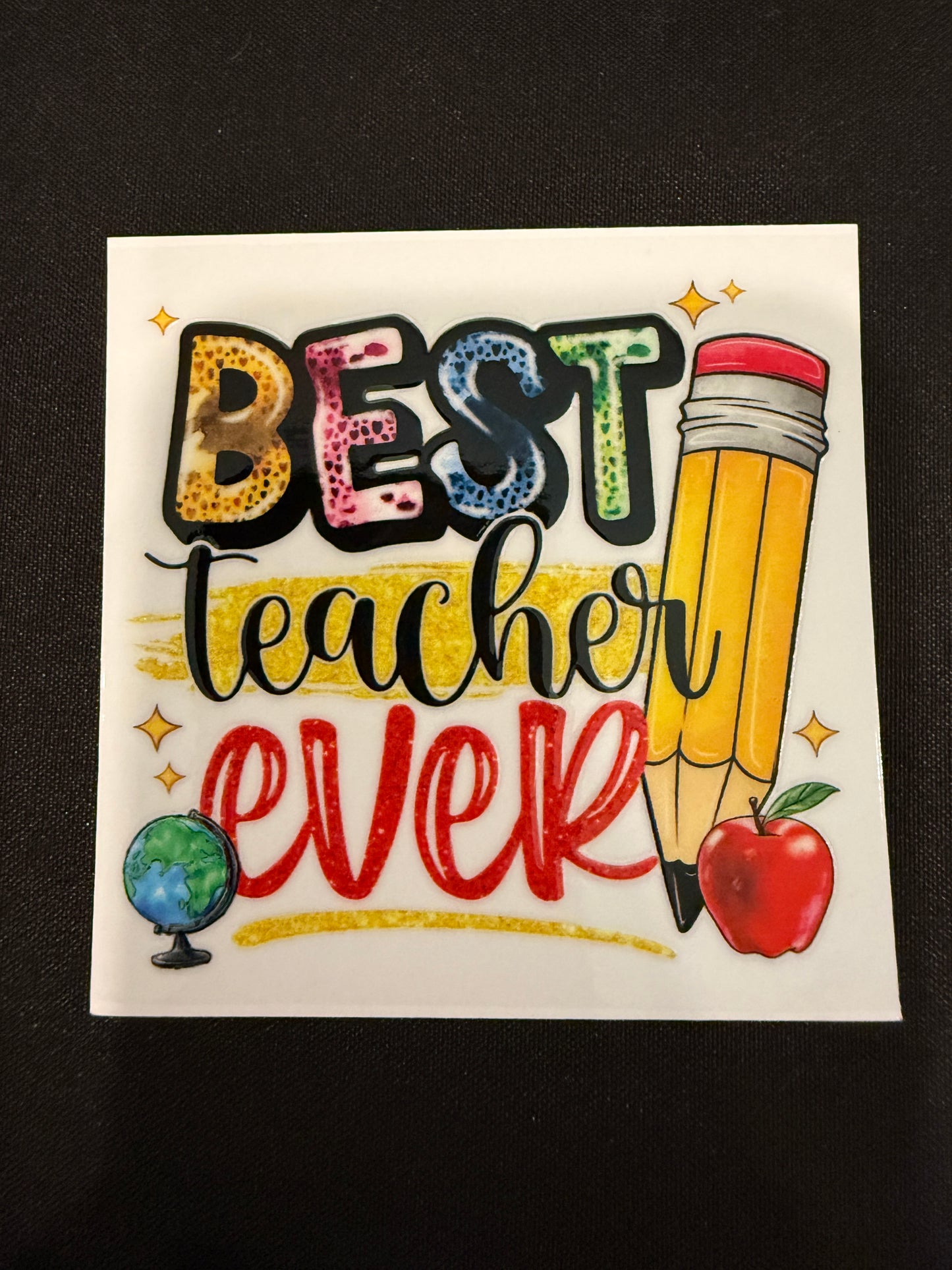 “Best Teacher Ever “ Decal