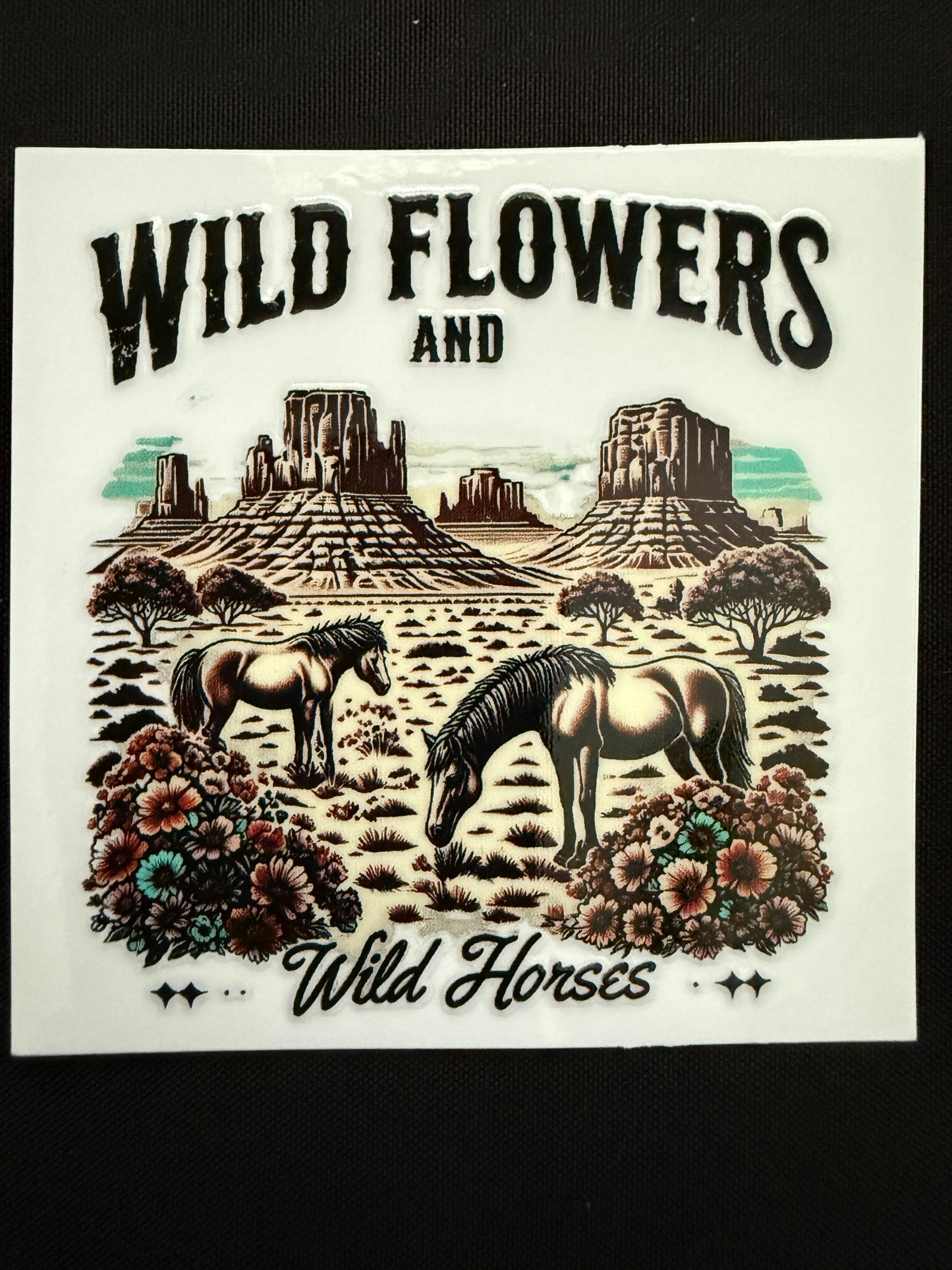 “Wild Flowers &Wild Horses” Decal