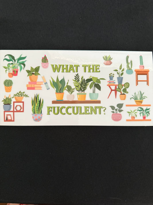 “What The Fucculent” Tumbler Wrap