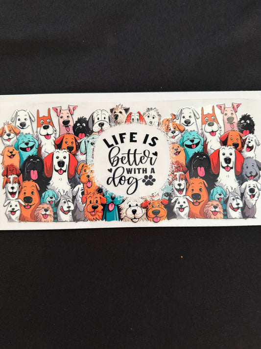 “Life Is Better With A Dog” Wrap